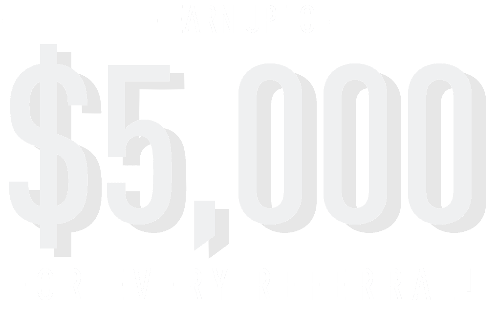 Earn up to $5000 for every referral