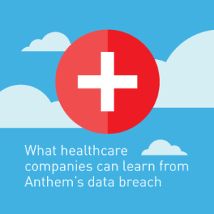 View post: What healthcare companies can learn from Anthem&#8217;s data breach