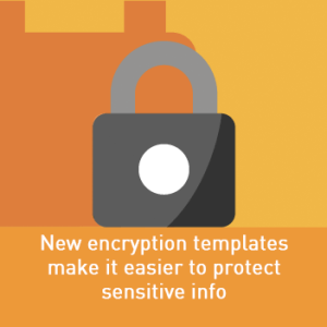 View post: New email encryption templates make it easier to protect sensitive information