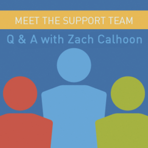 View post: Meet our Support team: A chat with Zach Calhoon, our Client Services Support Guru