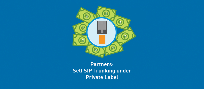 View post: Partners: Drive revenue by selling SIP Trunking under our Private Label Reseller model