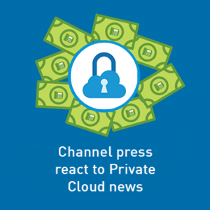 View post: Channel press react to our Private Cloud announcement