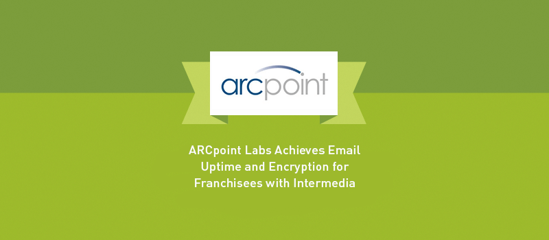 View post: ARCpoint Labs Achieves Email Uptime and Encryption for Franchisees with Intermedia