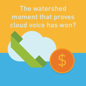 View post: The watershed moment that proves cloud voice has won?